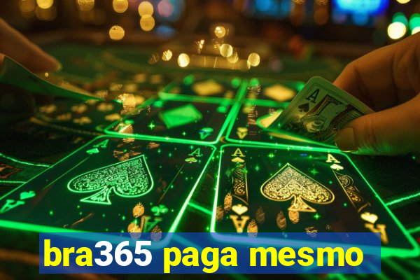 bra365 paga mesmo